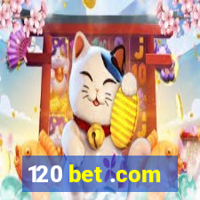 120 bet .com