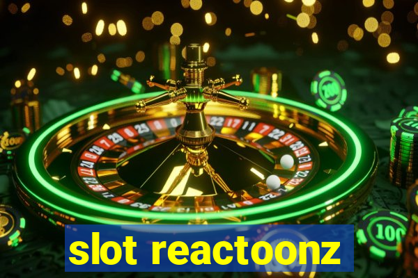 slot reactoonz