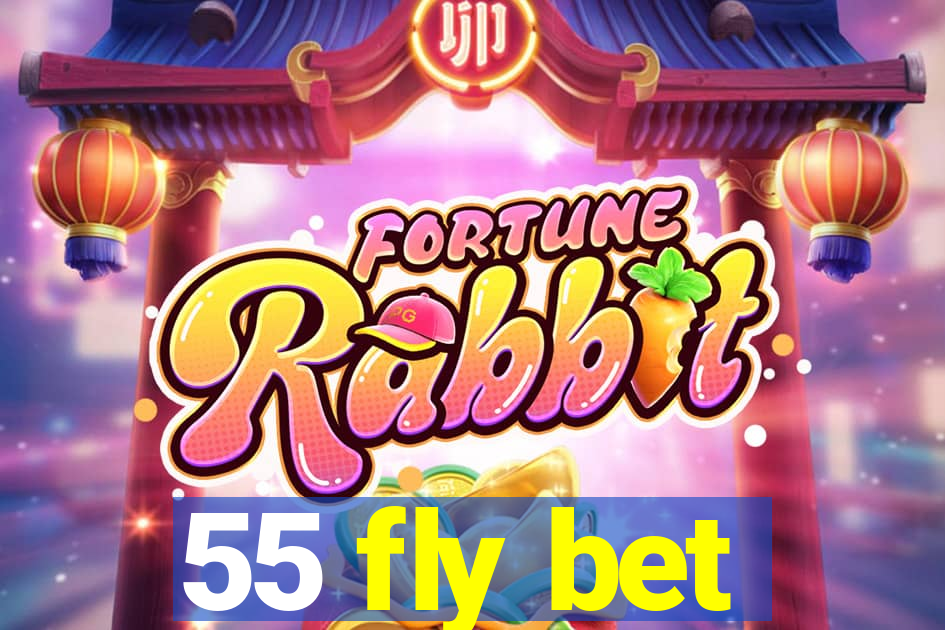 55 fly bet