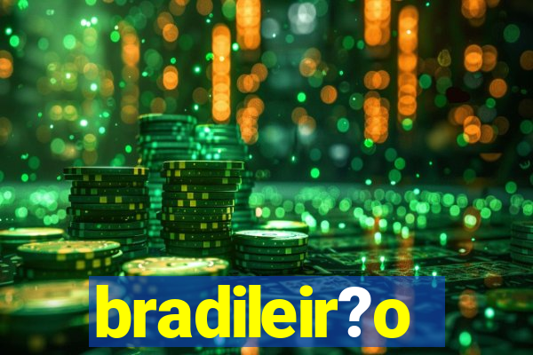 bradileir?o