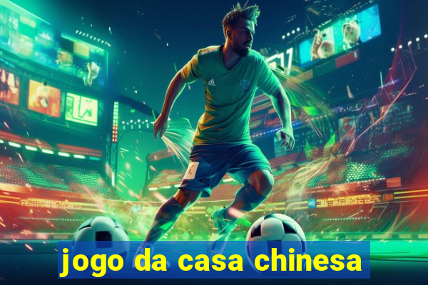 jogo da casa chinesa