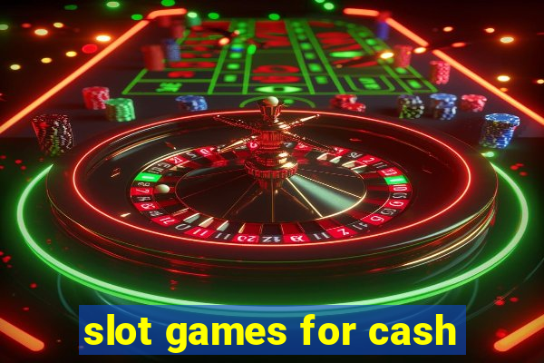 slot games for cash