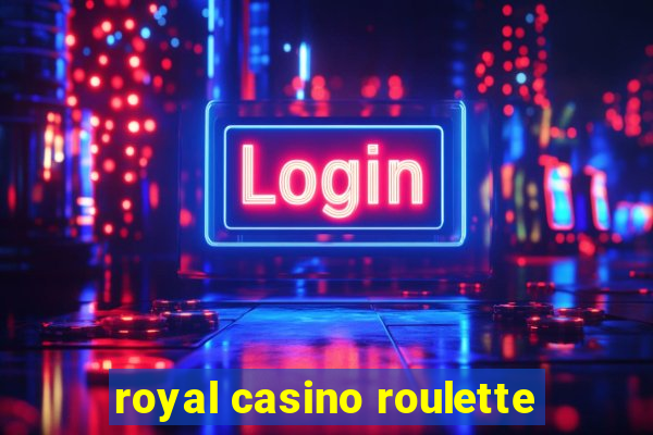 royal casino roulette