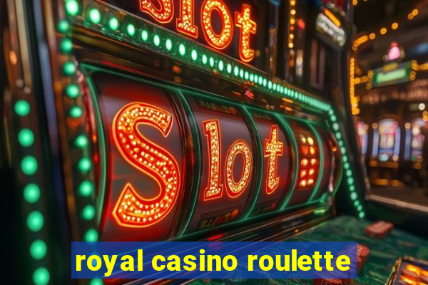 royal casino roulette