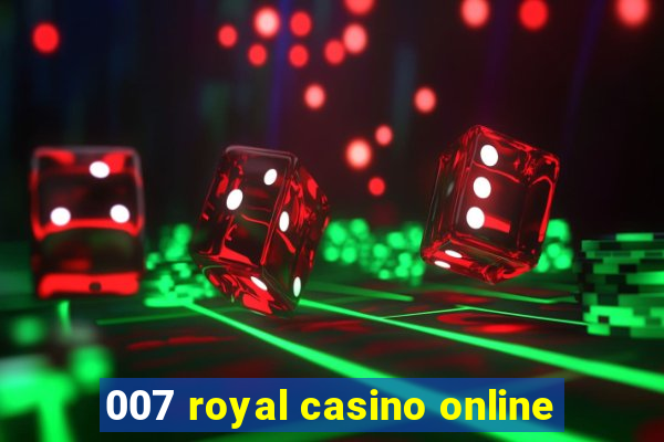 007 royal casino online