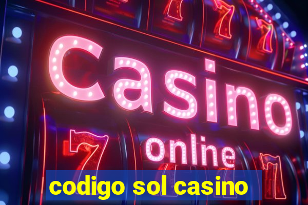 codigo sol casino