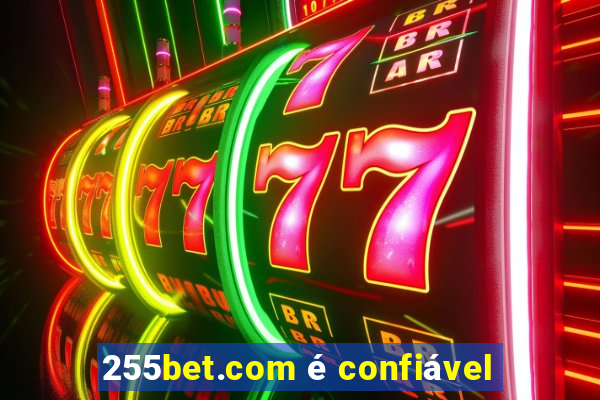 255bet.com é confiável