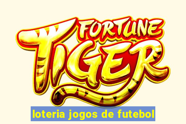 loteria jogos de futebol