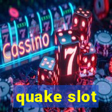 quake slot