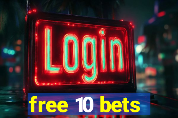 free 10 bets