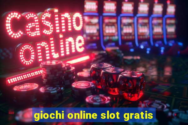 giochi online slot gratis