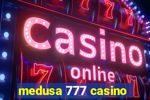 medusa 777 casino