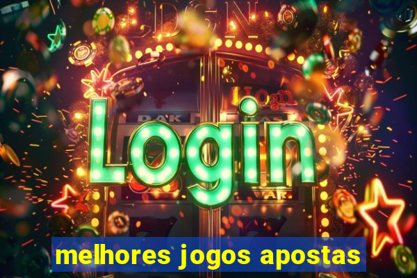 melhores jogos apostas