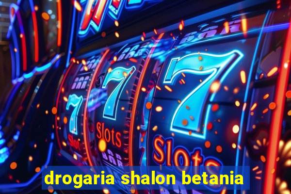 drogaria shalon betania