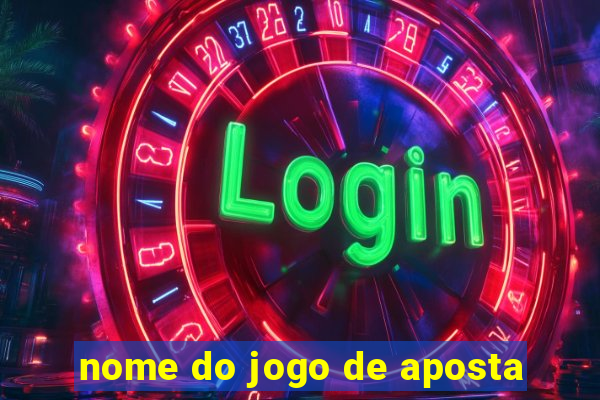 nome do jogo de aposta