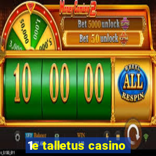 1e talletus casino