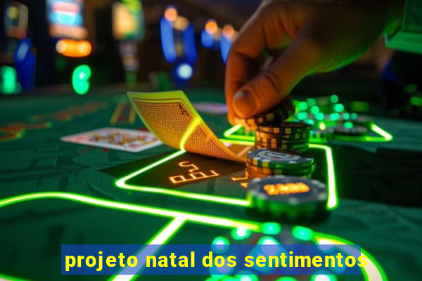 projeto natal dos sentimentos