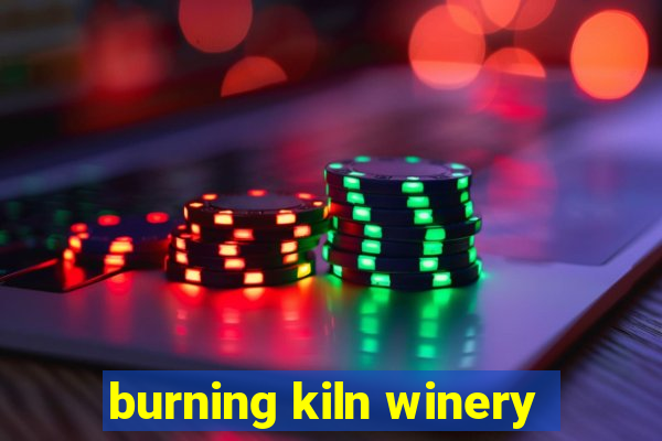 burning kiln winery