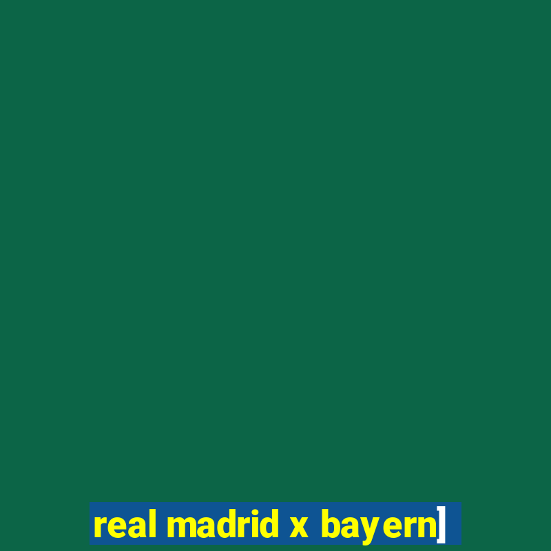 real madrid x bayern]