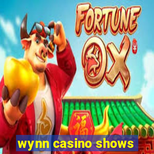 wynn casino shows