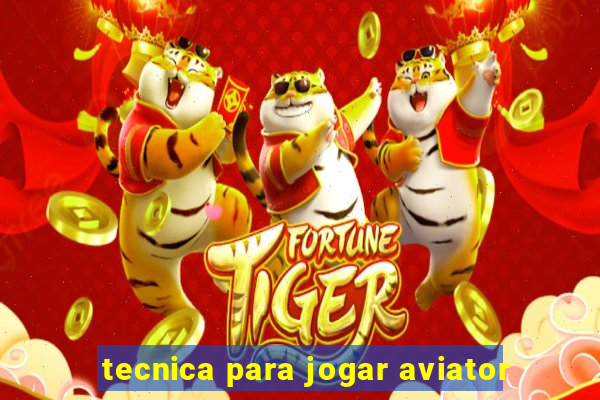 tecnica para jogar aviator