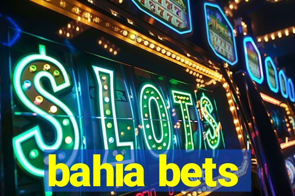 bahia bets