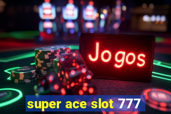 super ace slot 777