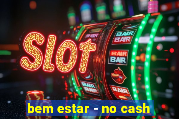 bem estar - no cash