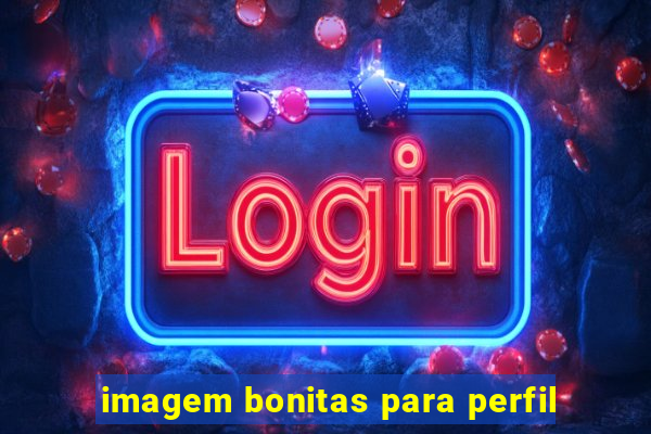 imagem bonitas para perfil