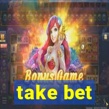 take bet