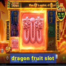 dragon fruit slot