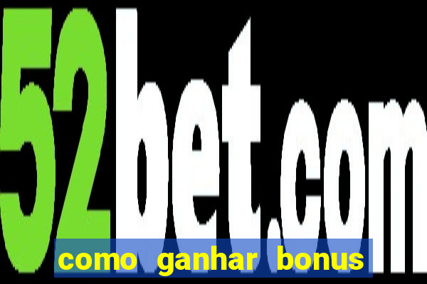 como ganhar bonus na estrela bet