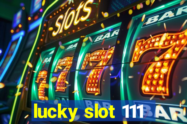 lucky slot 111