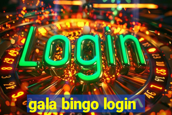 gala bingo login