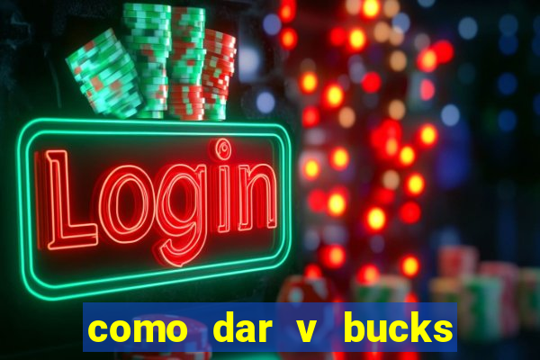 como dar v bucks para amigos