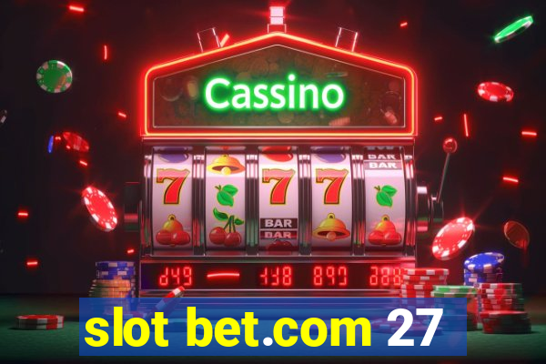 slot bet.com 27