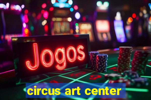 circus art center