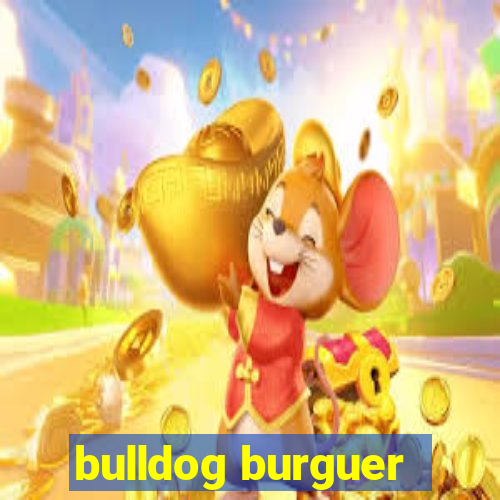 bulldog burguer