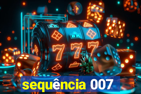 sequência 007