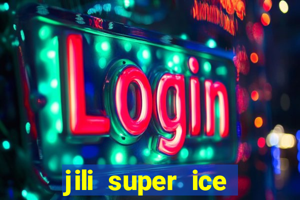 jili super ice slot machine