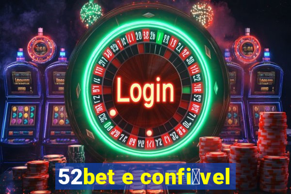 52bet e confi谩vel