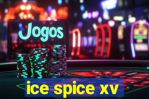 ice spice xv