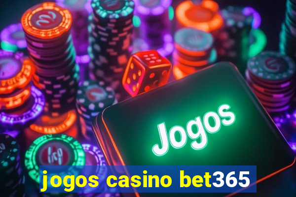 jogos casino bet365