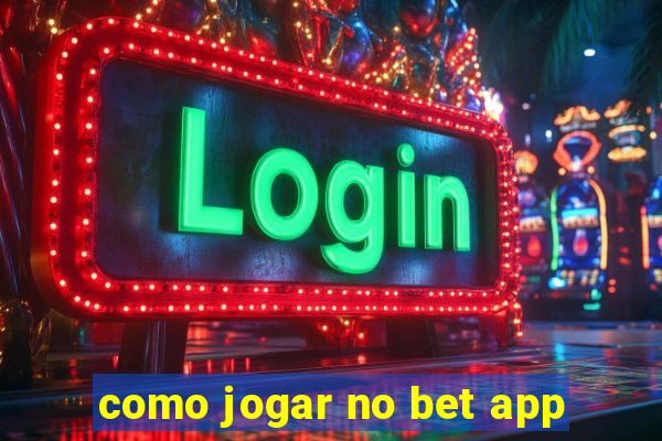 como jogar no bet app