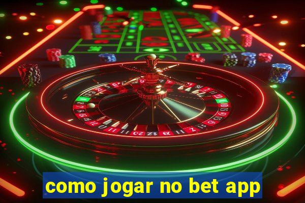 como jogar no bet app