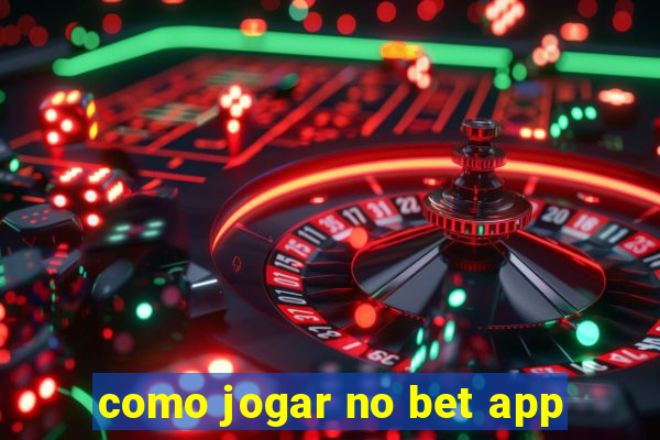 como jogar no bet app