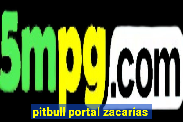 pitbull portal zacarias