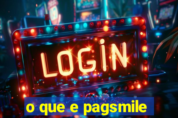 o que e pagsmile