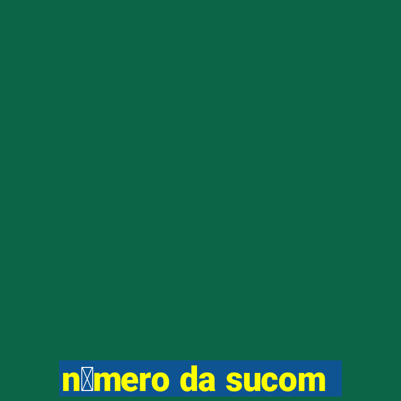 n煤mero da sucom