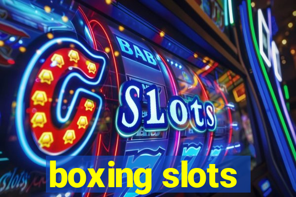 boxing slots